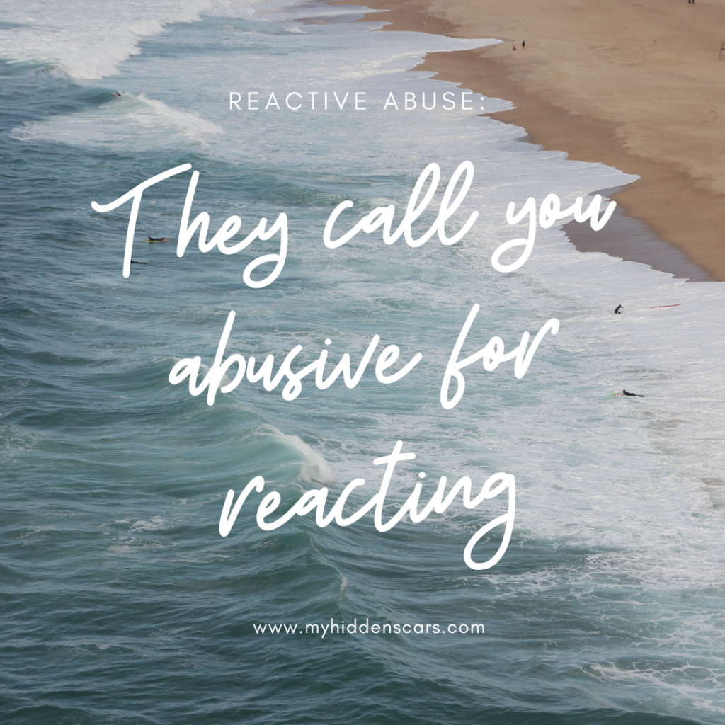 Reactive Abuse: They call you abusive for reacting!