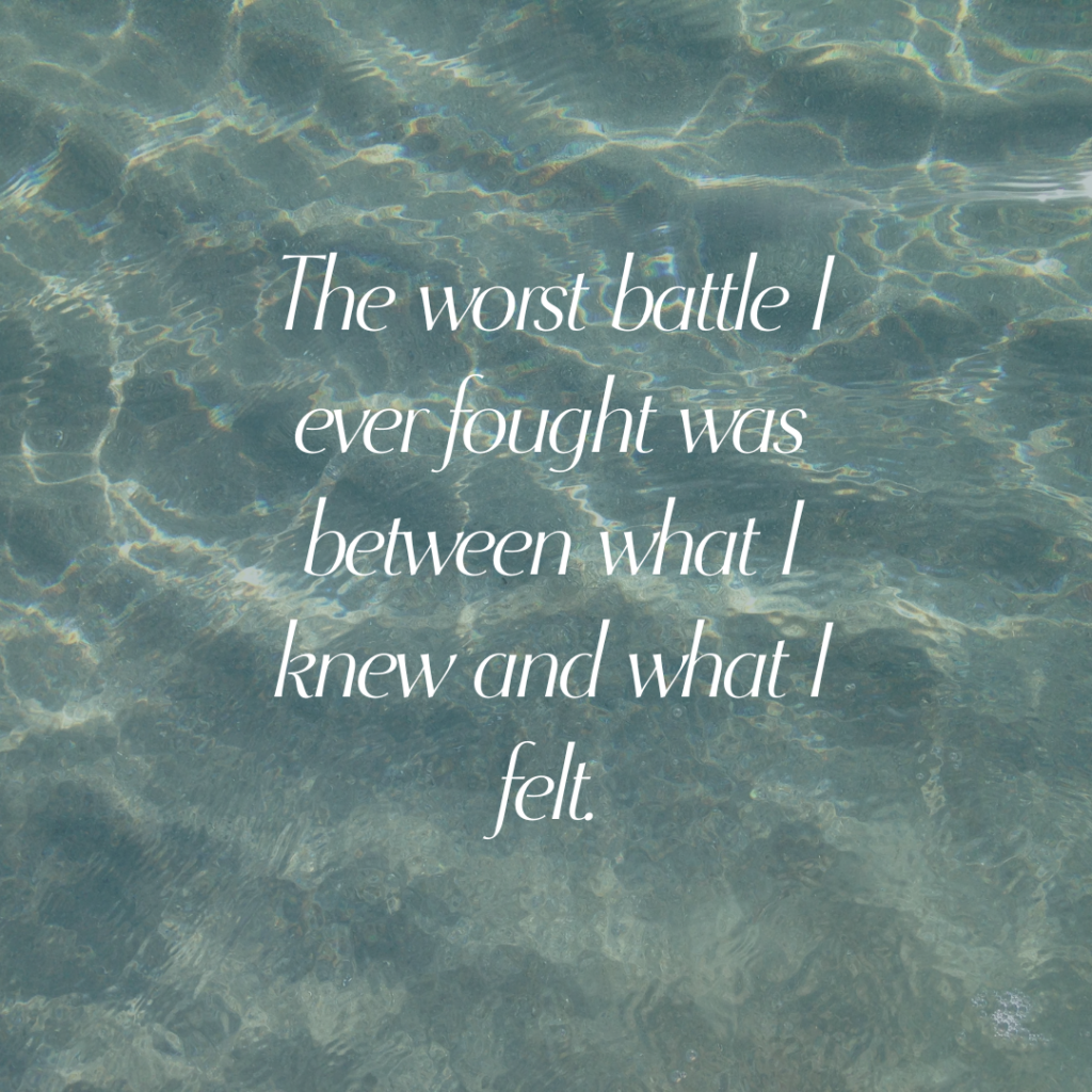 The worst battle I ever fought was between what I knew and what I felt during my divorce.
