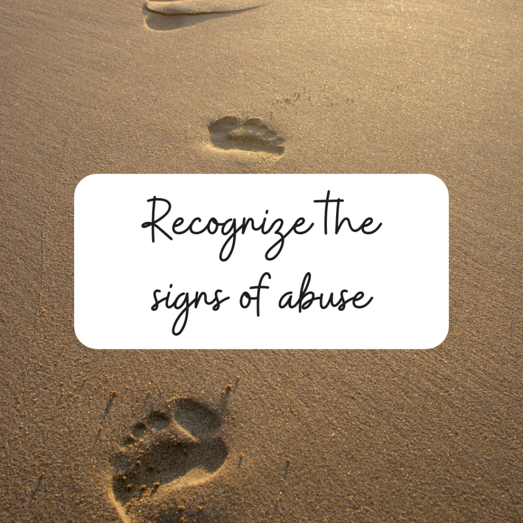 Recognize the signs of abuse
