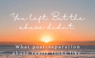 A sunset over the ocean with text: "You left. But the post-separation abuse didn't. What life after leaving can really look like.