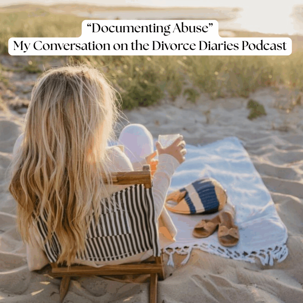 A person with long blonde hair sits on a chair at the beach holding a drink, with a hat and bag on a blanket beside them. Text overlay reads: “Documenting Abuse”—my conversation about documenting abuse on the Divorce Diaries Podcast.